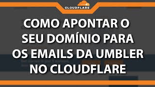 Como Apontar O Domínio Para O Serviço De Email Da Umbler No Cloudflare Rápido E Fácil 2022