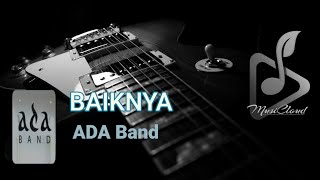 Download lagu BaikNya (Lyrics Audio) - Song : ADA Band