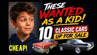 DID YOU WANT ONE OF THESE CLASSIC CARS AS A KID? TEN AFFORDABLE CLASSIC CARS & TRUCKS FOR SALE HERE!