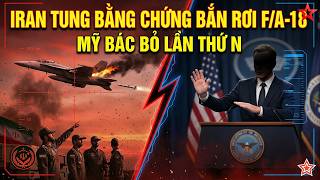Iran tung bằng chứng bắn rơi tiêm kích F/A-18, Mỹ lần thứ N không có chuyện đó