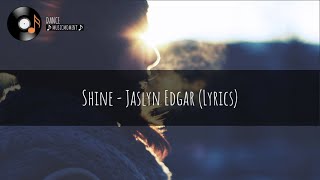 Shine - Jaslyn Edgar (Lyrics)