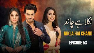 Nikla Hai Chand Episode 53 | Ahsan Khan | Neelum Munir | Nimra Khan | New Pakistani Drama