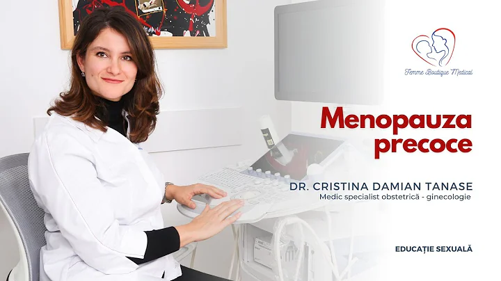Menopauza precoce I Dr. Cristina Damian Tnase I Fe...