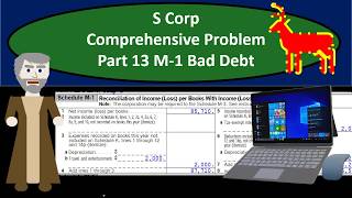 S Corp Comprehensive Problem Part 13 M-1 Bad Debt C13