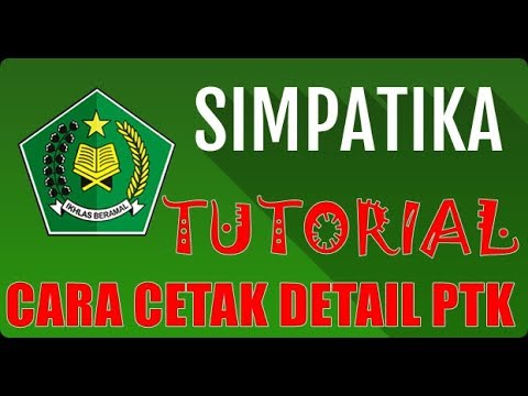 CARA CETAK DETAIL PTK PADA SIMPATIKA KEMENAG - 2018