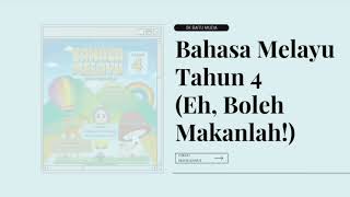 Bahasa Melayu Tahun 4. Tema 6. Unit 18. Eh, Boleh Makanlah