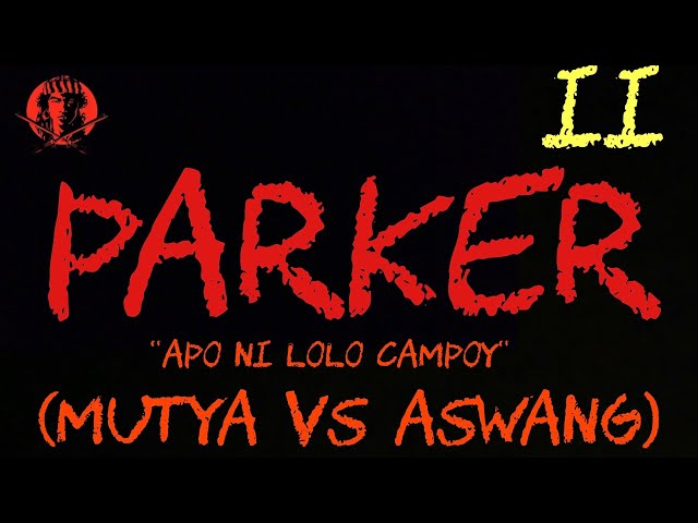 PARKER II "APO NI LOLO CAMPO" (MUTYA VS ASWANG) | #AngNinuno #KaalamanSerye #TagalogHorrorStories