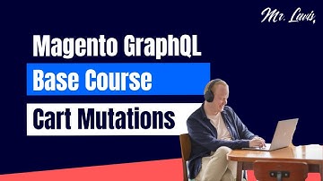 Magento 2 GraphQL | Base Course | Cart Mutations