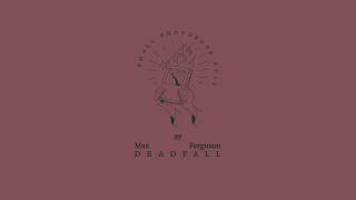 89 - Max Ferguson - DEADFALL
