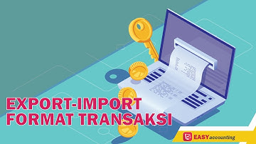 Pesaing Program Accurate: Video Tutorial Export-Import Format Transaksi di Software Akuntansi Easy