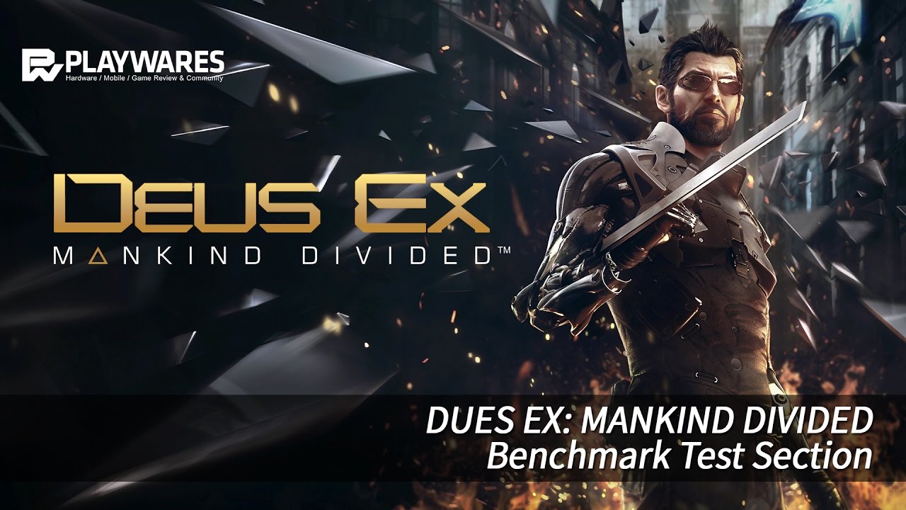 Deus Ex: Mankind Divided - Benchmark Section