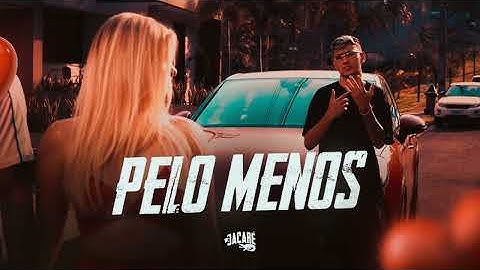 MC JACARÉ - PELO MENOS - Clipe Oficial
