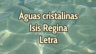 Aguas Cristalinas - Isis Regina - Letra