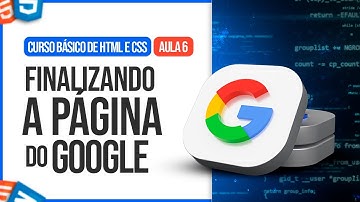 Finalizando a página do Google - Curso Básico de HTML e CSS [Aula 6/6]
