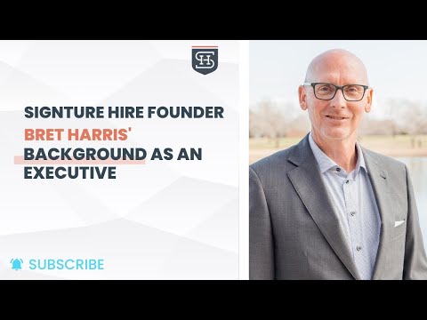 Signature Hire Founder Bret Harris' Background as an Executive