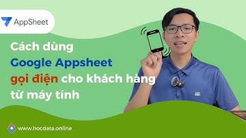 Cách dùng Google Appsheet gọi điện cho khách hàng từ máy tính | Hòa data