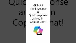 GPT-5.5 Think Deeper and Quick Response has arrived in Copilot Chat!