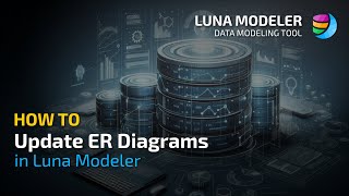 Ho to update ER Diagrams in Luna Modeler