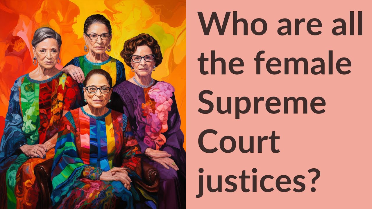 Who Are All The Female Supreme Court Justices Youtube