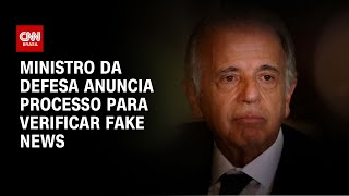 Ministro da Defesa anuncia processo para verificar fake news | Bastidores CNN