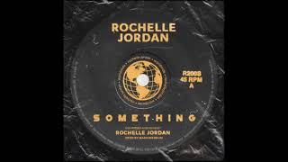 Rochelle Jordan - SOMETHING