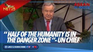 Climate crisis has left half the world ‘in the danger zone’ - UN Chief