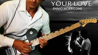 Video thumbnail of "Your Love - Ennio Morricone COVER CHITARRA"