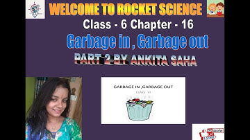Class - 6 Science Chapter - 16 ( Garbage in , Garbage out ) Part - 2