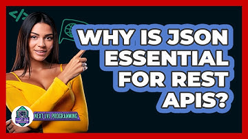 Why Is JSON Essential For REST APIs? - Next LVL Programming
