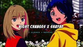 Night Changes x Shayad [ Slowed   Reverb ] Lofi Song