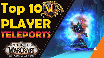 Top 10 Class & Race Long-Distance Teleporting Abilities in WoW