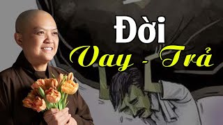 Pháp Thoại Hay! THẤU HIỂU 2 Chữ VAY - TRẢ | Ni Sư Hương Nhũ Giảng