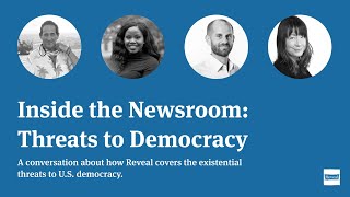 How Reveal Is Covering the Existential Threats to U.S. Democracy
