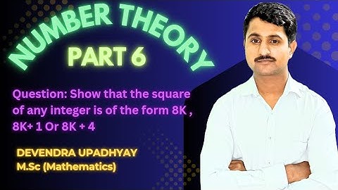 Number theory II show that the square of any integer is of the 8k , 8k +1 Or 8k+4 II 