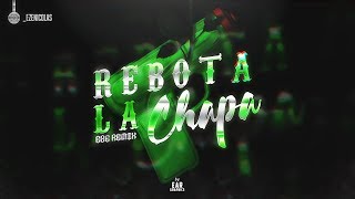 REBOTA LA CHAPA - EZE REMIX - RKT
