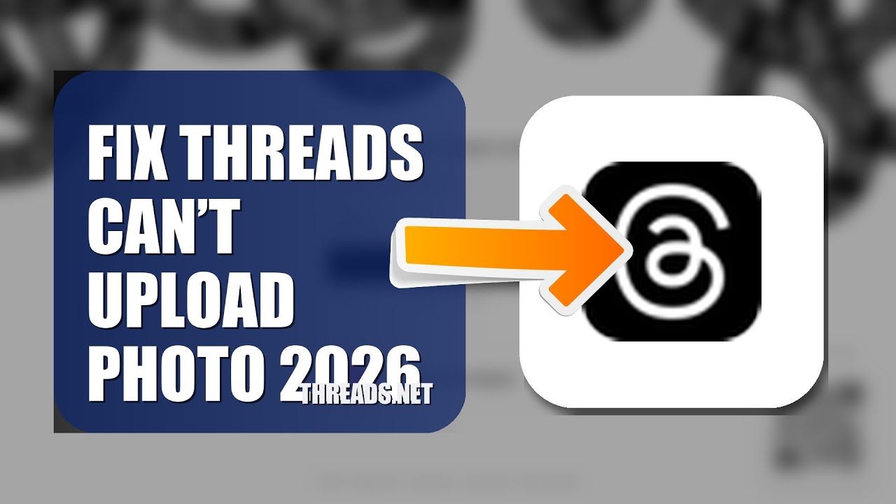 How To Fix Threads Can’t Upload Photo 2026