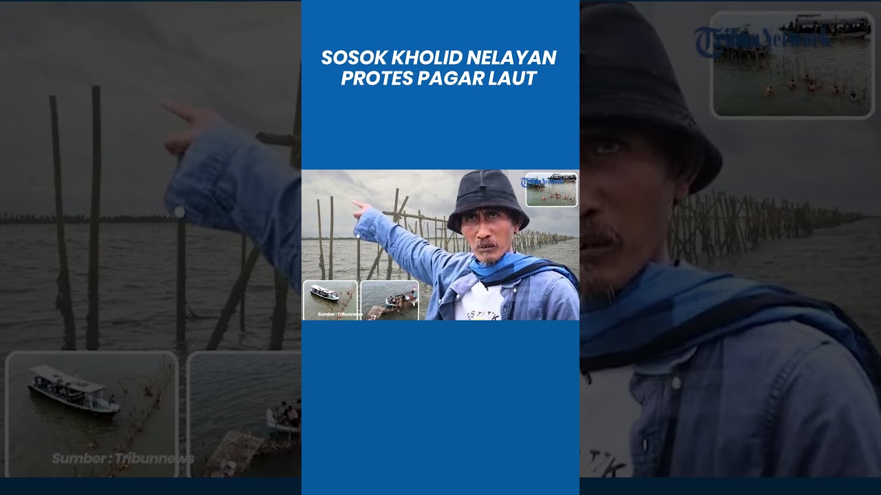 Sosok Kholid Nelayan Banten Viral Keceplosan Sebut Nama Pelaku Pagar Laut Tangerang