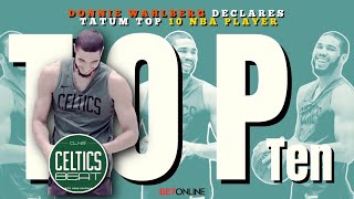 Jayson Tatum Is A Top Ten Player - Donnie Wahlberg On Celtics Beat - Part 12