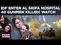 Watch IDF Enter Al Shifa Hospital| 40 Gunmen Killed| Israeli Forces Unmask Hamas