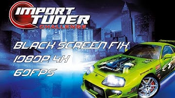 Import Tuner Challenge BLACK SCREEN FIX [CHECK DESCRIPTION]