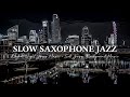 Exquisite Night Jazz in Washington D.C ~ Slow Saxophone Jazz Music ~ Smooth Jazz Instrumental Music