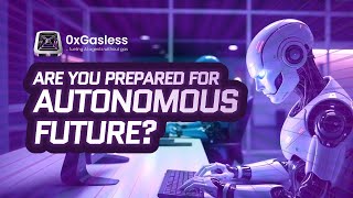 Your Autonomous Future: Life with Gasless AI Agents (Powered by 0xGasless)