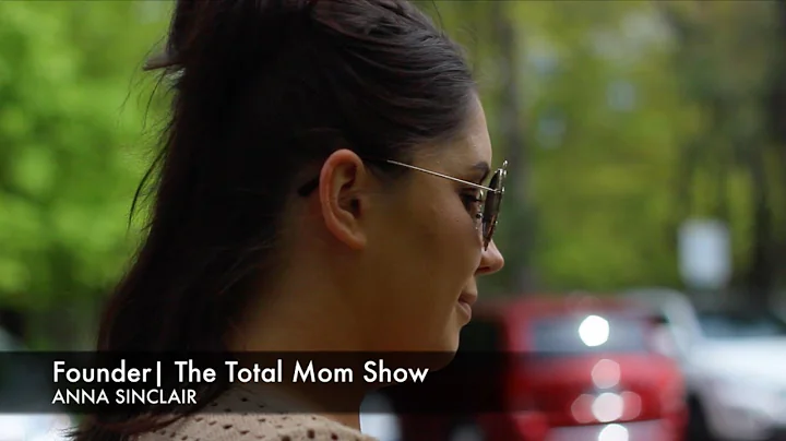 The Total Mom Show | Meet the Founder | Anna Sincl...