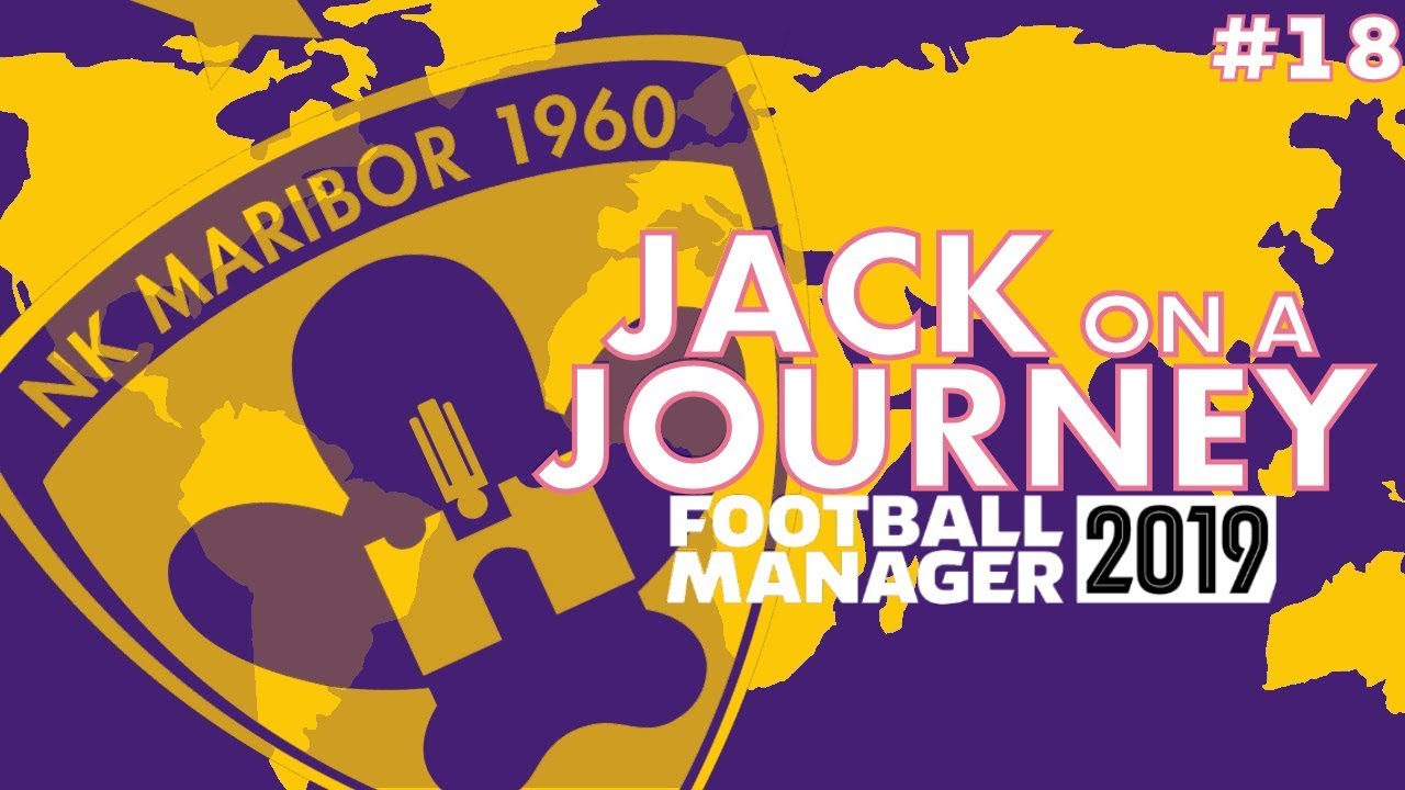 JACK ON A JOURNEY FM19 | NK Maribor | Episode 18 | HERE WE GO AGAIN! | Football Manager 2019