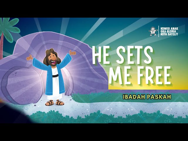 Ibadah Sekolah Minggu - He Sets Me Free - Paskah 2024