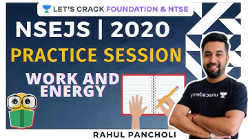 Practice Session |  Work and Energy | Physics | NSEJS 2020-2021 | Rahul Pancholi
