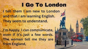 I Go To London || Graded Reader || Improve Your English || Listen And Practice || Learn English More
