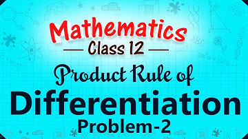 Product Rule of Differentiation - Problem 2 - Differentiation - Mathematics Class 12