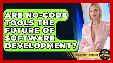Are No-code Tools The Future Of Software Development? - College Dropout Millionaire