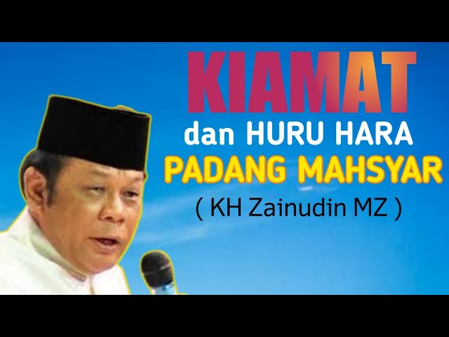 KH Zainudin MZ | Kiamat dan Huru Hara Padang mahsyar class=